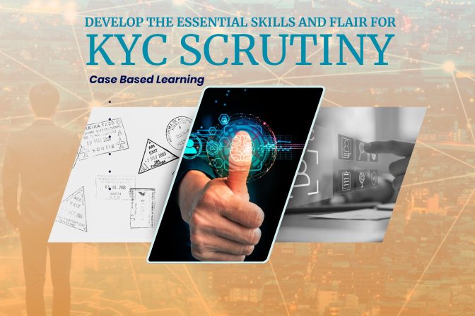 DEVELOP THE  ESSENTIAL SKILLS &  FLAIR FOR KYC SCRUTINY