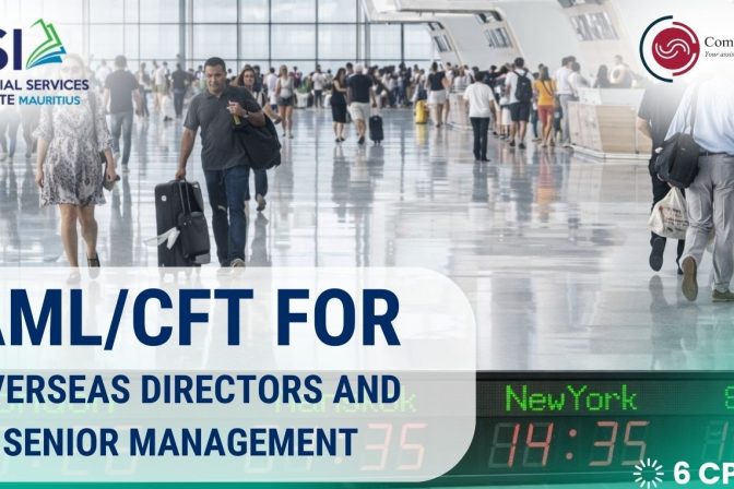 March Session: AML/CFT FOR OVERSEAS DIRECTORS AND SENIOR MANAGEMENT