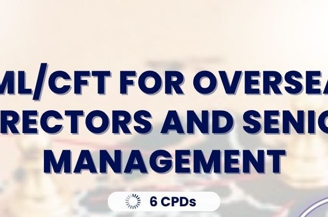 AML/CFT FOR OVERSEAS DIRECTORS AND SENIOR MANAGEMENT