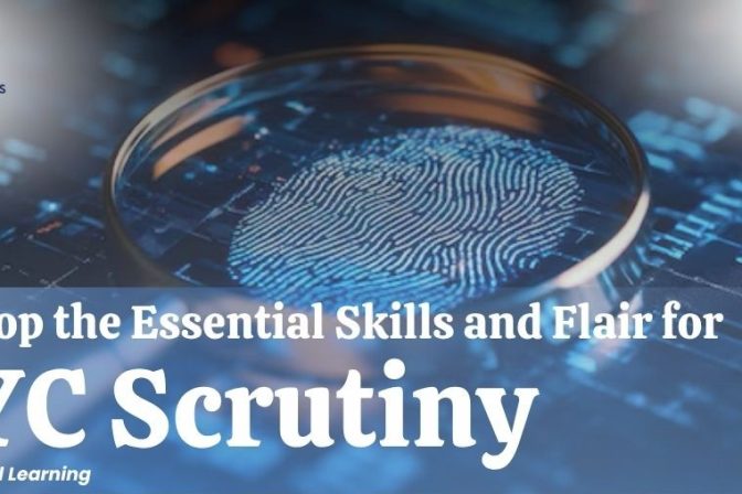 DEVELOP THE ESSENTIAL SKILLS & FLAIR FOR KYC SCRUTINY