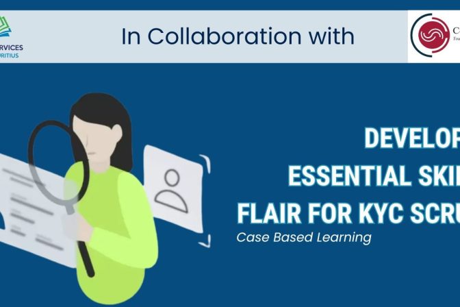 DEVELOP THE  ESSENTIAL SKILLS &  FLAIR FOR KYC SCRUTINY