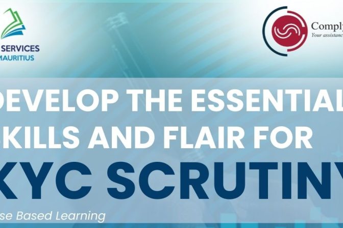 DEVELOP THE  ESSENTIAL SKILLS &  FLAIR FOR KYC SCRUTINY
