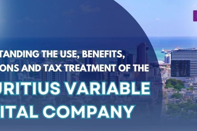 Understanding the use, benefits, limitations and tax treatment of the Mauritius Variable Capital Company